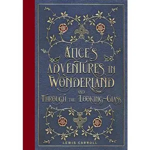 Alice's Adventures in Wonderland and Through the Looking Glass (Masterpiece Library Edition) -- , Hardcover