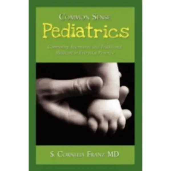 USED Book - Common Sense Pediatrics: Combining Alternative and Traditional Medicine in Everyday Practice by Franz, S. Cornelia (Paperback) - english