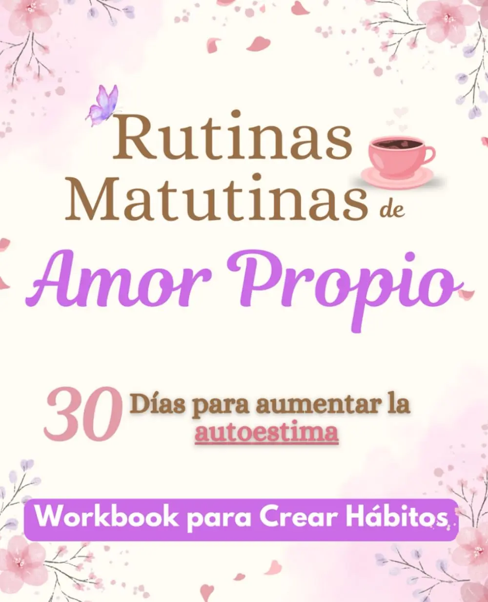 Rutinas Matutinas de Amor Propio: 30 Días para aumentar la autoestima y la inteligencia emocional en mujeres (Libros en español para mujeres) (Spanish Edition)(Self-Help Book )