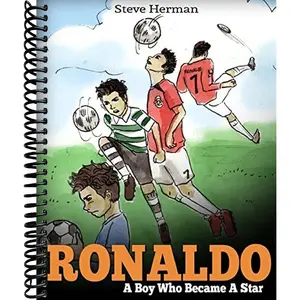 Ronaldo: A Boy Who Became A Star. Inspiring children book about one of the best soccer players.