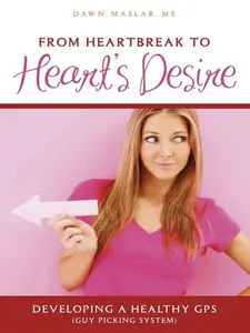 USED-From Heartbreak to Heart's Desire: Developing a Healthy GPS (Guy Picking System) by Maslar, Dawn (Paperback)