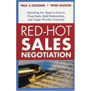USED Book - Red-Hot Sales Negotiation: Everything You Need to Know to Close Deals, Build Relationships, and Create Win/Win Outcomes by Paul S. Goldner (Paperback) - english