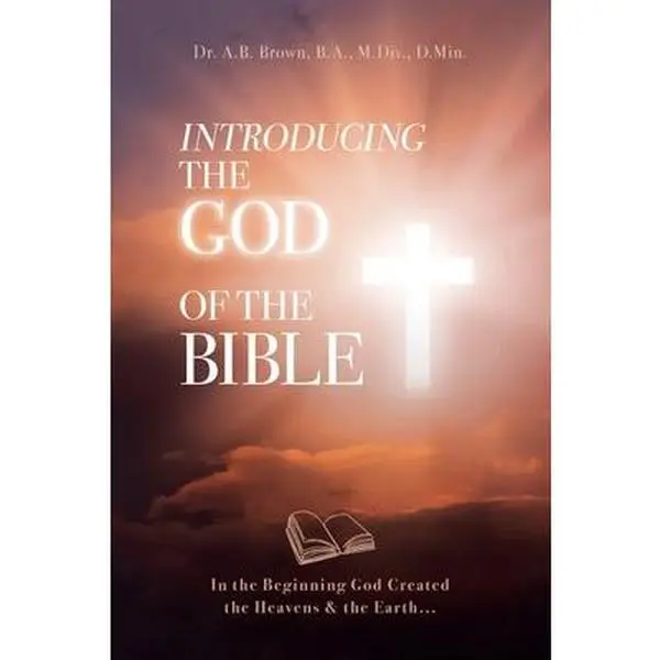USED-Introducing the God of the Bible: In the Beginning God Created the Heavens & the Earth... by Brown, A. B. (Paperback)