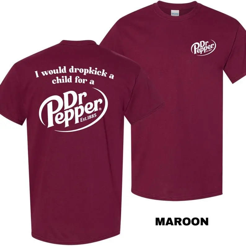 Pepper Shirt, I Would Dropkick A Child For A Dr Pepper Shirt, Funny Soda Lover Tee, Dr Pepper Shirt for Men and Women