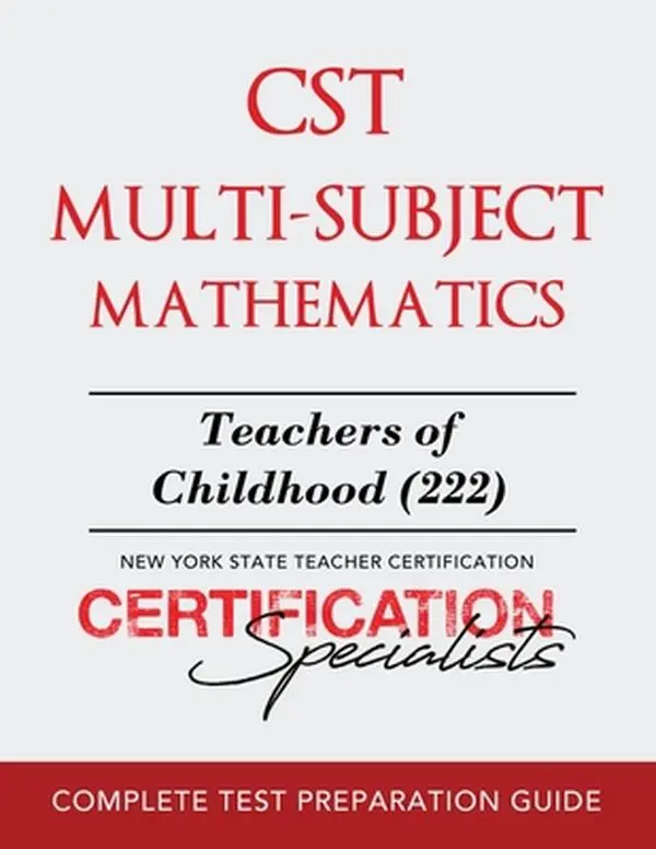 CST Multi-Subject Mathematics: Teachers of Childhood (222) -- Certification Specialists, Paperback