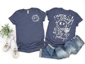 I Match Energy So How we Gon' Act Today Shirt, I Match Energy T-Shirt, I Match Energy Funny Shirt,Sarcastic Shirt, Humor Shirt