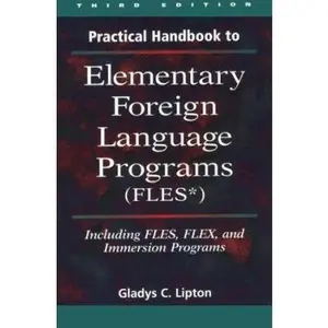 USED-Practical Handbook to Elementary Foreign Language Programs: (Files) Including Sequential Fles, Flex, and Immersion Programs by Gladys C. Lipton (Paperback)