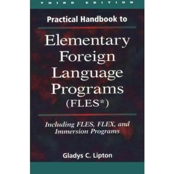 USED-Practical Handbook to Elementary Foreign Language Programs: (Files) Including Sequential Fles, Flex, and Immersion Programs by Gladys C. Lipton (Paperback)