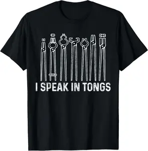 Blacksmith - I Speak In Tongs Funny Knife Maker Steel Gift Summer Shortsleeve Cotton T-Shirt