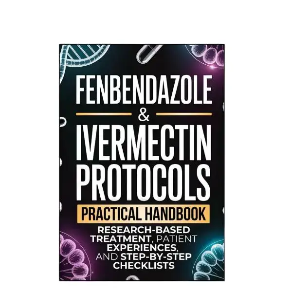 Fenbendazole & Ivermectin Protocols: A Practical Handbook for Cancer Patients and Caregivers, with Research-Based Treatment, Patient Experiences, and Step-by-Step Checklists -- Paperback