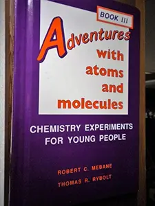 USED-Adventures With Atoms and Molecules: Chemistry Experiments for Young People (Adventures With Science.) by Robert C. Mebane (Unknown)