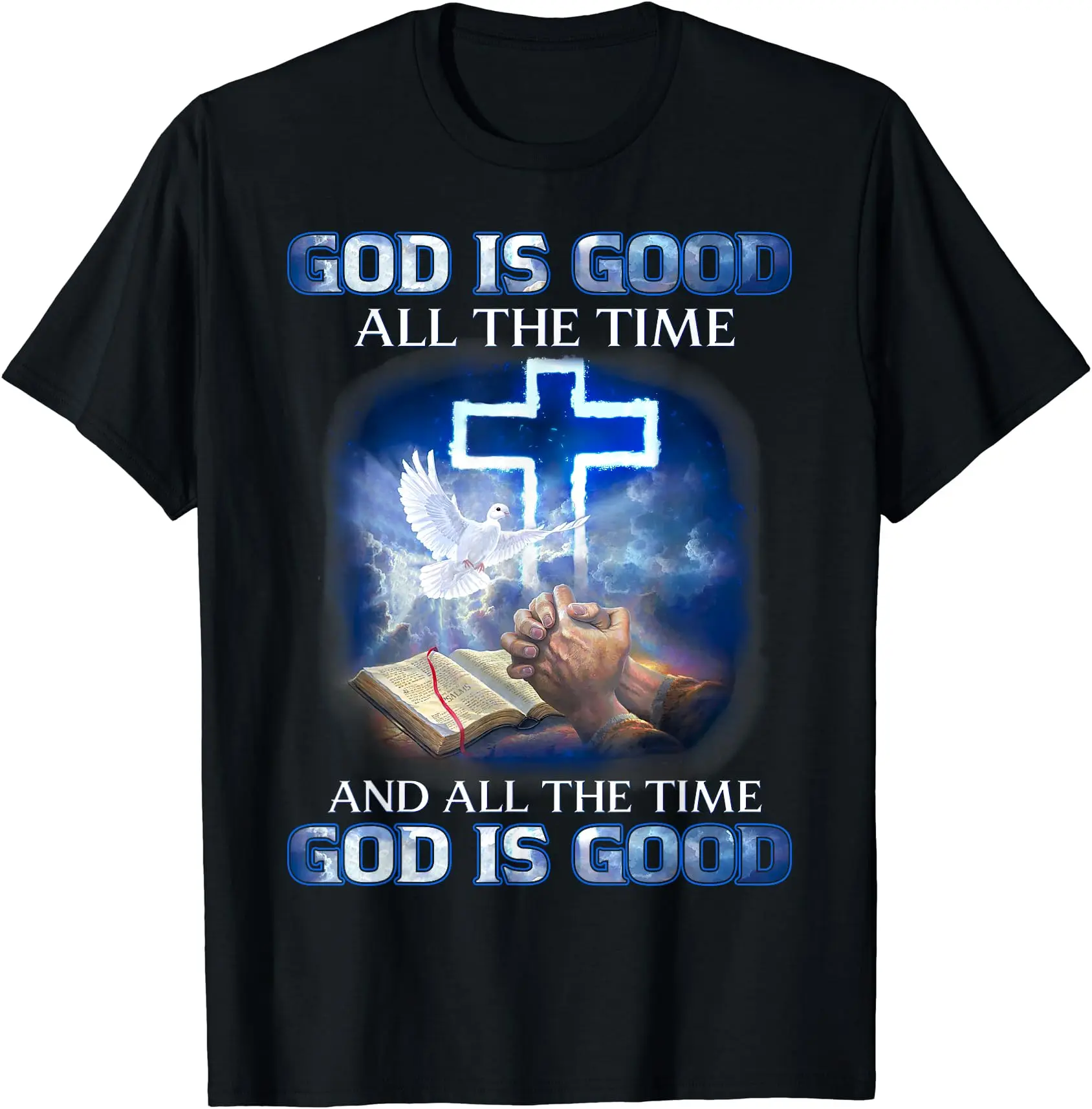 God Is Good All The Time, Christian Cross, Jesus Quote Tee T-Shirt
