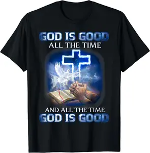 God Is Good All The Time, Christian Cross, Jesus Quote Tee T-Shirt