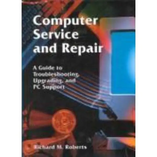 USED-Computer Service and Repair: A Guide to Troubleshooting, Upgrading, and PC Support by Roberts, Richard M. (Hardcover)