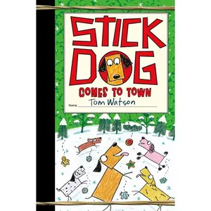 Stick Dog Comes to Town: A Christmas Holiday Book for Kids (Stick Dog: Volume Number 12) by Tom Watson [Hardback Book]