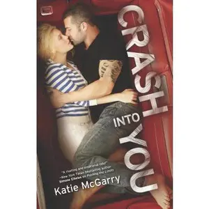 USED-Crash Into You by McGarry, Katie (Paperback)