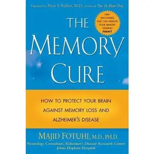 USED-The Memory Cure: How to Protect Your Brain Against Memory Loss and Alzheimer's Disease by Fotuhi, Majid (Paperback)