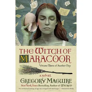 The Witch of Maracoor: A Novel (Another Day: Volume Number 3) by Gregory Maguire [Paperback Book]