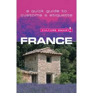 USED-France - Culture Smart!: The Essential Guide to Customs & Culture by Barry Tomalin (Paperback)