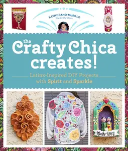 USED-The Crafty Chica Creates!: Latinx-Inspired DIY Projects with Spirit and Sparkle by Cano Murillo, Kathy (Paperback)
