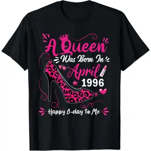 100% Cotton High Heel A Queen was Born in April 1996 30 Birthday T-Shirt