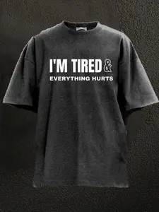 I'M TIRED AND EVERYTHING HURTS WASHED GYM SHIRT for Him, Motivated Gym T-shirt, Fitness gift for Workout Enthusiasts, Weightlifters, Bodybuilding Shirt, Pump Cover Gym Tee for Men Women
