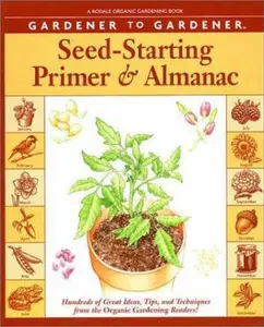 USED-Gardener to Gardener Seed-Starting Primer and Almanac: Hundreds of Great Ideas, Tips, and Techniques from the Organic Gardening Readers (Rodale Organic Gardening Book) by Vicki Mattern (Paperback)