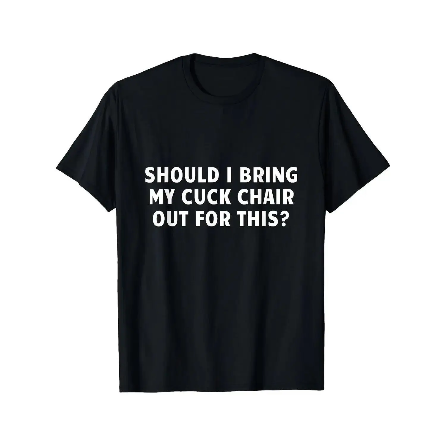 Men's Short-sleeve T-shirts 100% Soft Breathable Humorous Novelty Tee with "Should I Bring My Cuck Chair" White Text Print Sizes S-XXXL Perfect Gift for Dad Husband Grandpa Cuck Chair Joke Style