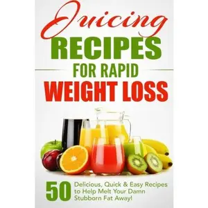 USED-Juicing Recipes for Rapid Weight Loss: 50 Delicious, Quick & Easy Recipes to Help Melt Your Damn Stubborn Fat Away! by Fat Loss Nation (Paperback)