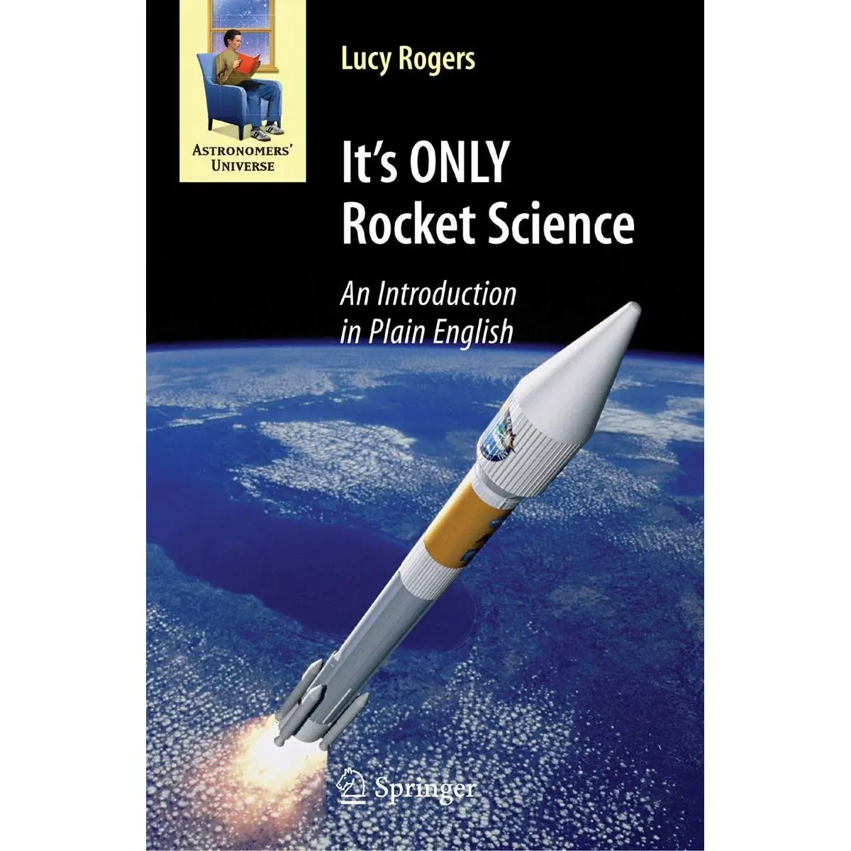 It's ONLY Rocket Science: An Introduction in Plain English (Astronomers' Universe) 2008th Edition