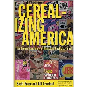 USED-Cerealizing America: The Unsweetened Story of American Breakfast Cereal by Scott Bruce (Hardcover)