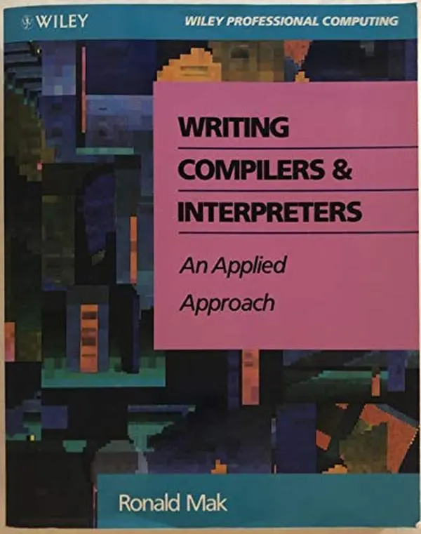 USED-Writing Compilers and Interpreters: An Applied Approach (Book + Disc) by Ronald Mak (Hardcover)