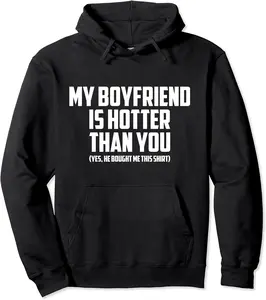 My Boyfriend Is Hotter Than You | Funny Girlfriend Pullover Hoodie - Logantre Shop 43B09BL89NMC