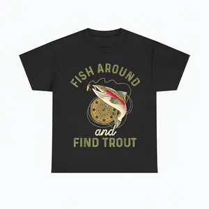 Witty fishing T-shirt Fish Around and Find Trout Cotton T-shirt Black crew neck short sleeve soft cozy gift for anglers S XXXL