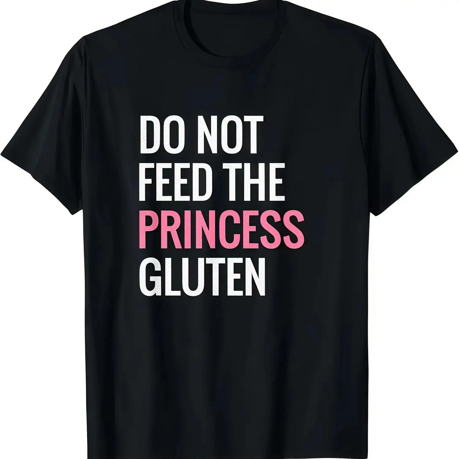 Humorous Do Not Feed The Princess Gluten Graphic Tee 100 Cotton Gluten Free Lifestyle T-Shirt