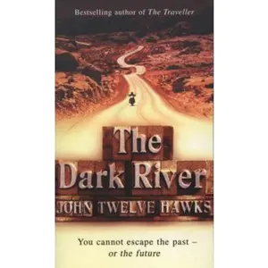 USED-The Dark River: a powerful and thought-provoking thriller that will leave you questioning everything (The Fourth Realm Trilogy) by John Twelve Hawks (Paperback)