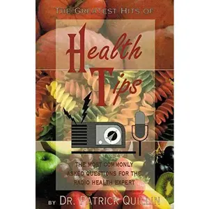 USED-The Greatest Hits of Health Tips: The Most Commonly Asked Questions for the Radio Health Expert by Dr Quillin Patrick (Paperback)