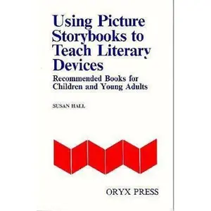 USED-Using Picture Storybooks to Teach Literary Devices: Recommended Books for Children and Young Adults [Volume I] by Hall, Susan (Hardcover)