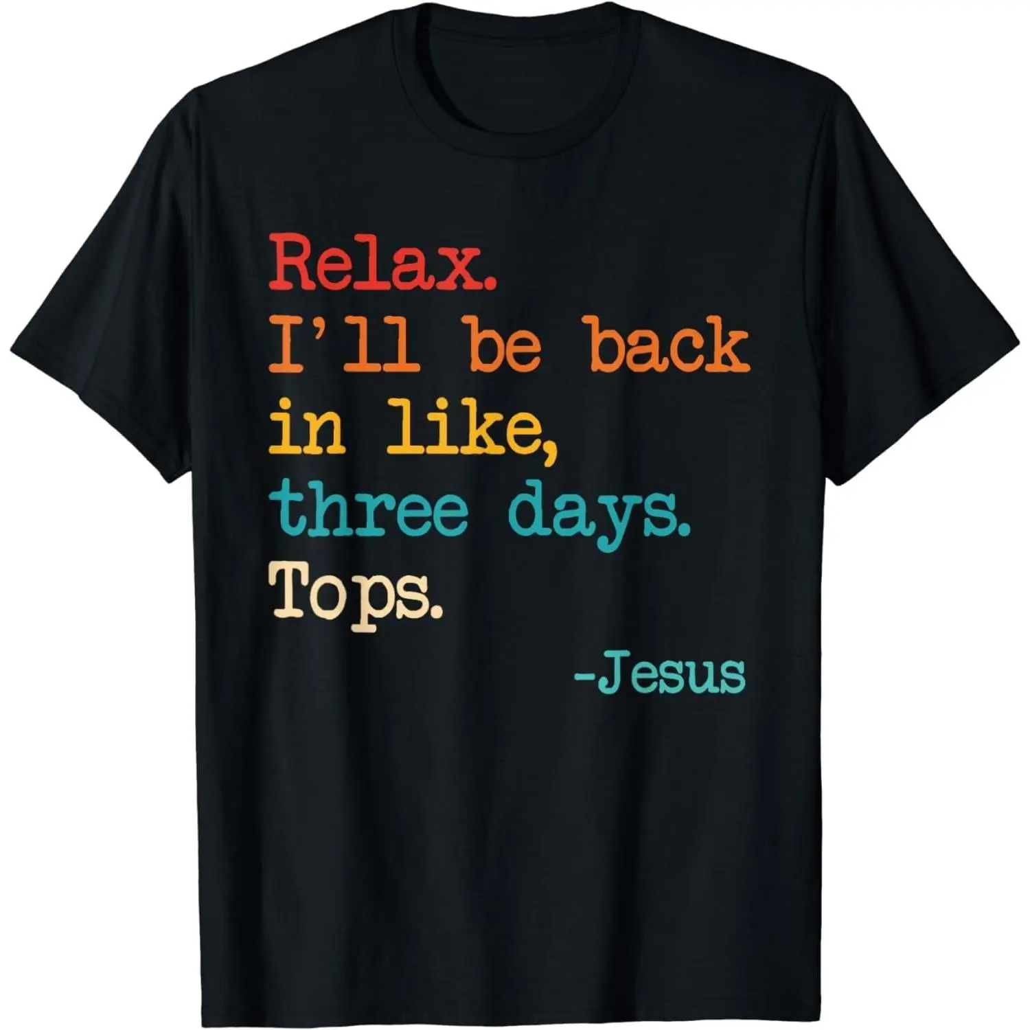 100%cotton Relax I'll Be Back in Like Three Days Tops Je-sus Apparel T-Shirt