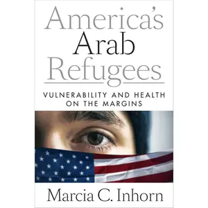 USED-America's Arab Refugees: Vulnerability and Health on the Margins by Inhorn, Marcia C. (Paperback)