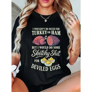 100% Cotton I Wouldn't Do Much for Turkey Or Ham But I Wouldn't Do Some T-Shirt