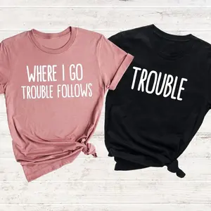 Funny Couple Matching Shirts, Trouble Follows Graphic Tee