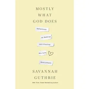 USED Book - Mostly What God Does: Reflections on Seeking and Finding His Love Everywhere by Guthrie, Savannah (Hardcover) - english