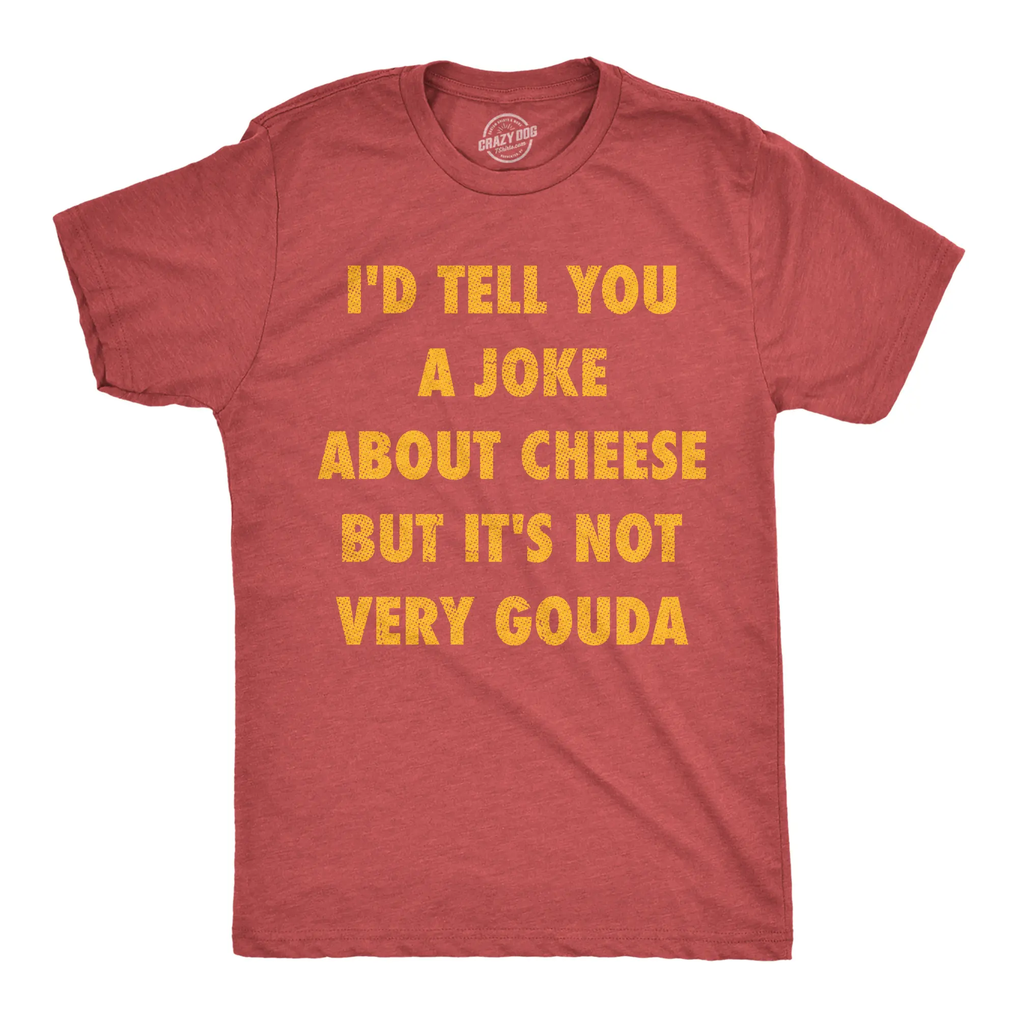 Mens Funny T Shirts Id Tell You A Joke About Cheese But Its Not Very Gouda Sarcastic Novelty Tee for Men Mens Funny T Shirts Cool Vintage Fashion T-Shirt Gift Classic Menswear Sarcastic Apparel for Men Funny Red - Joke