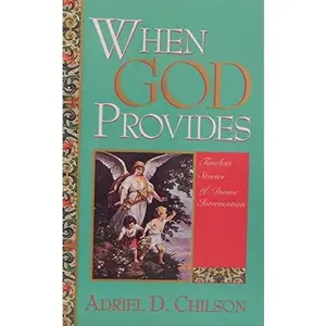 USED-When God provides: Timeless stories of divine intervention by Adriel D Chilson (Paperback)
