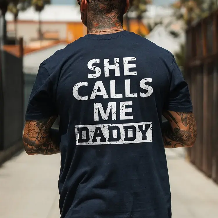 She Calls Me Daddy T-shirt Basic Tee, T shirt Cotton, T Shirt Comfortable.