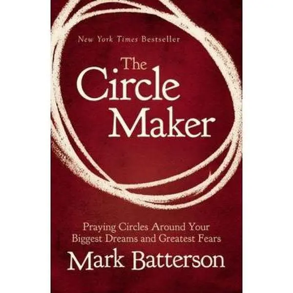 Used Hardcover Book - The Circle Maker: Praying Circles Around Your Biggest Dreams and Greatest Fears by Mark Batterson - English, New York Times Bestseller, Special Edition Hardcover Books