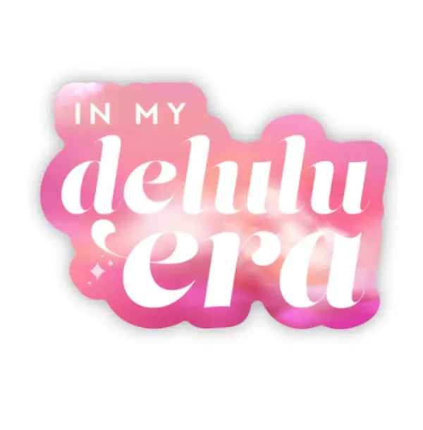 In My Delulu Era Witty Pink Sticker | Waterproof Vinyl Sticker | Trendy Water Bottle Stickers | Sickers With Humor | Pink Sticker For Laptop