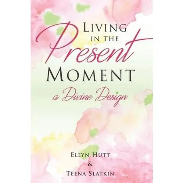 USED-Living in the Present Moment: A Divine Design by Slatkin, Teena (Paperback)