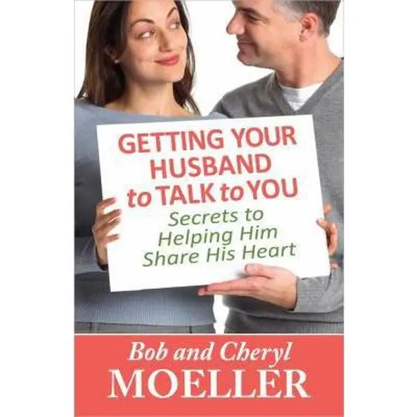 USED-Getting Your Husband to Talk to You: Secrets to Helping Him Share His Heart by Bob Moeller (Paperback)